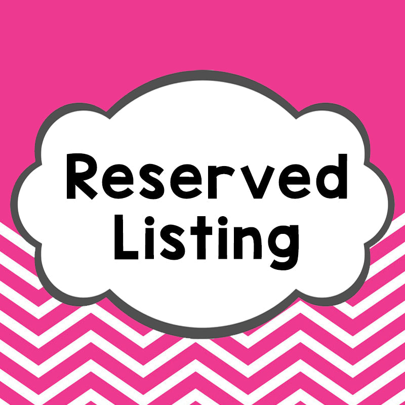 Reserved Listing for Celeste